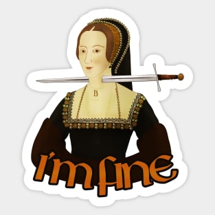 Anne Boleyn - I'm fine Sticker